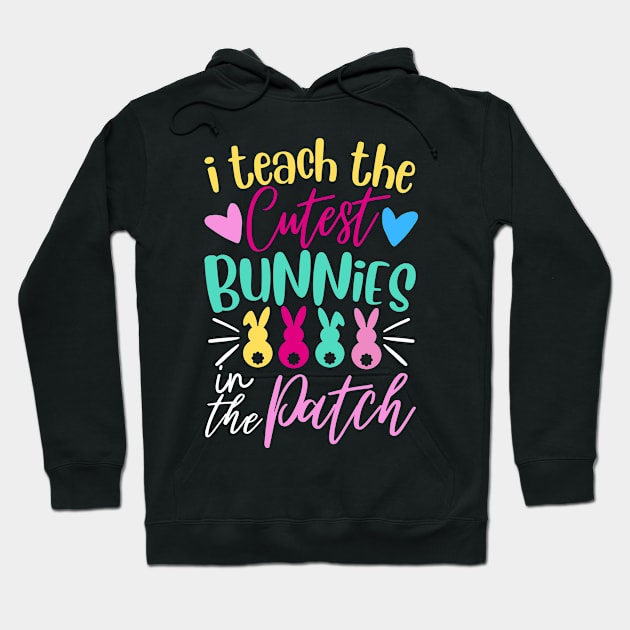 I Teach The Cutest Bunnies In The Patch Hoodie by MetAliStor ⭐⭐⭐⭐⭐